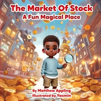 The Market Of Stocks: A Fun Magical Place B0F46PZXNH Book Cover