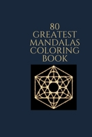 80  Greatest Mandalas Coloring Book: The Ultimate Mandala Coloring Book for Meditation, Stress B087R5PK62 Book Cover