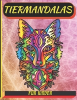 tiermandalas für kinder: Malbuch mit 50 Tiermandalas für Kinder, Wunderschöne Tiermandalas zum Entdecken und Ausmalen - Fördere die Kreativität und ... zum Ausmalen und Entspann B09DDWK527 Book Cover