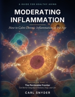Moderating Inflammation How to Calm Chronic Inflammation as We Age B0HMSN293Q Book Cover