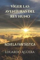 Viger Las Aventuras Del Rey Huno 1729416020 Book Cover