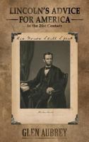 Lincoln's Advice for America in the 21st Century His Words Still Speak 0989797511 Book Cover