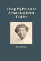 Things My Mother or Anyone Else Never Told Me 0359206794 Book Cover