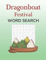 Dragonboat Festival Word Search: Large Print Puzzle Book for Duan Wu Jie with Solutions Included B08B7HXLM6 Book Cover