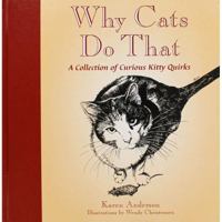 Why Cats Do That: A Collection of Curious Kitty Quirks 1623431786 Book Cover