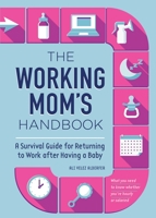 The Working Mom's Handbook: A Survival Guide for Returning to Work after Having a Baby 1647396352 Book Cover