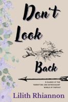 Don't Look Back: A glance at the terrifying and extravagant world of fantasy B0G54K4VLB Book Cover