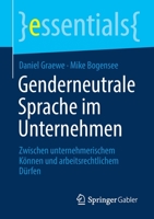Genderneutrale Sprache im Unternehmen: Zwischen unternehmerischem Können und arbeitsrechtlichem Dürfen (essentials) 365835156X Book Cover