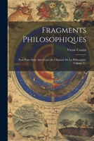 Fragments Philosophiques: Pour Faire Suite Aux Cours De L'histoire De La Philosophie, Volume 2... (French Edition) 102235180X Book Cover