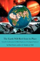 The Earth Will Reel from its Place: Scientific Confirmation for Bible Predictions of Geological Upheaval 1425951473 Book Cover