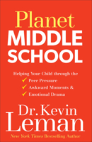 Planet Middle School: Helping Your Child through the Peer Pressure, Awkward Moments & Emotional Drama 0800723058 Book Cover