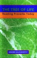 The Tree of Life: Reading Proverbs Today 0949108448 Book Cover