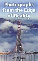 Photographs from the Edge of Reality: True Stories about Shooting on Location, Surviving, and Learning Along the Way 143545782X Book Cover