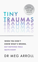 Tiny Traumas: When you don’t know what’s wrong, but nothing feels quite right 006333867X Book Cover