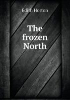 The Frozen North; 1245778099 Book Cover