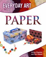 Making Art with Paper (Everyday Art) 1404237259 Book Cover