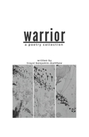 Warrior: A Poetry Collection 1527277410 Book Cover