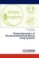 Thermodynamics of Nicotinamide based Binary Drug Systems 3659316490 Book Cover