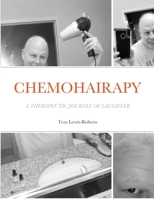 CHEMOHAIRAPY: A THERAPEUTIC JOURNEY OF LAUGHTER 179471412X Book Cover