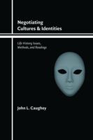 Negotiating Cultures and Identities: Life History Issues, Methods, and Readings 0803264666 Book Cover