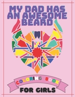 My Dad Has an awesome Beard, Coloring Book For Girls: Great Gift for boys & Girls,Beard Illustrations for Kids , Cool Coloring Pages with Awesome ... Aged 6-12, Beard Illustrations for Kids , B091F5RLTQ Book Cover