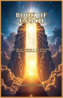BOOK OF ENOCH: A Divine Passage to the Afterlife Without Experiencing Death B0DXFWW85Q Book Cover