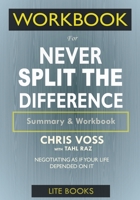 WORKBOOK For Never Split The Difference: Negotiating As If Your Life Depended On It 1638090084 Book Cover