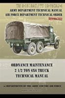 Ordnance Maintenance 2 1/2 Ton 6x6 Truck Technical Manual: TM 9-1819ac and to 19-75caj-4 1940453186 Book Cover