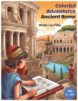 Colorful Adventures: Ancient Rome B0CV8YQLLQ Book Cover