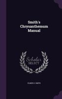 Smith's Chrysanthemum Manual 1022535366 Book Cover