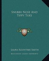 Snubby Nose and Tippy Toes 1500178837 Book Cover