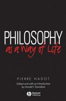 Philosophy As a Way of Life: Spriritual Exercises from Socrates to Foucault 0631180338 Book Cover