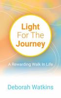 Light for the Journey: A Rewarding Walk in Life 0578339358 Book Cover