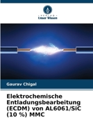 Elektrochemische Entladungsbearbeitung (ECDM) von AL6061/SiC (10 %) MMC (German Edition) 6209594298 Book Cover
