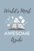 WORLD'S MOST AWESOME AZUBI: A5 Notizbuch 52 WOCHENKALENDER Geschenk zur Ausbildung | für Sohn Tochter Neffe Nichte Freund Freundin | für Auszubildende Azubi Azubine | Lustiger Spruch (German Edition) 1709118857 Book Cover