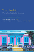 Casa Pueblo: A Puerto Rican Model of Self-Governance 1643150340 Book Cover