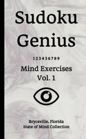 Sudoku Genius Mind Exercises Volume 1: Bryceville, Florida State of Mind Collection 1678809136 Book Cover