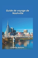 Guide touristique de Nashville 2025: Plongez dans la culture dynamique de Music City, la cuisine du Sud et les sites historiques (French Edition) B0DW1NH8Q6 Book Cover