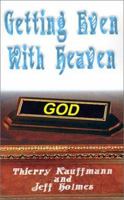 Getting Even With Heaven 0759625662 Book Cover