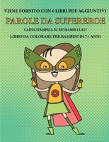 Libro da colorare per bambini di 7+ anni (Parole da supereroe): Questo libro contiene 40 pagine a colori senza stress progettate per ridurre la frustrazione e aumentare la fiducia dei bambini in si st 1800145624 Book Cover