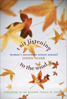 I Sit Listening to the Wind: Woman's Encounter Within Herself (Circles of Stones , Vol 2)