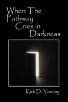 When The Pathway Cries in Darkness 1432734016 Book Cover