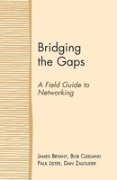 Bridging the Gaps: A Field Guide to Networking 1603500006 Book Cover