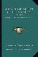 A Plain Exposition Of The Apostles' Creed: In Questions And Answers 1165267497 Book Cover