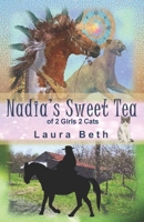 Nadia's Sweet Tea: of 2 Girls, 2 Cats 1499539878 Book Cover