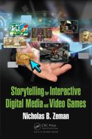 Storytelling for Interactive Digital Media and Video Games 1498703844 Book Cover
