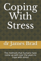 Coping With Stress: The methods that humans have come up with over the years to cope with stress B088BF1BZC Book Cover