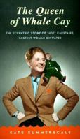 The Queen of Whale Cay: The Eccentric Story of 'Joe' Carstairs, Fastest Woman on Water 0007276664 Book Cover