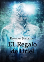 El Regalo de Uriel (Spanish Edition) 0648552713 Book Cover