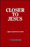 Closer to Jesus: 0961656239 Book Cover